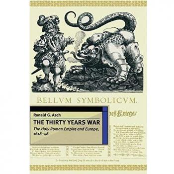 The Thirty Years War: The Holy Roman Empire and Europe 1618-48