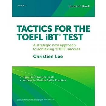 Tactics for TOEFL iBT Exam. Student's Book: A strategic new approach to achieving TOEFL success