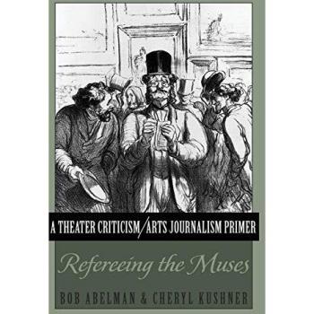 Theater Criticism and Arts Journalism Guide: Refereeing the Muses
