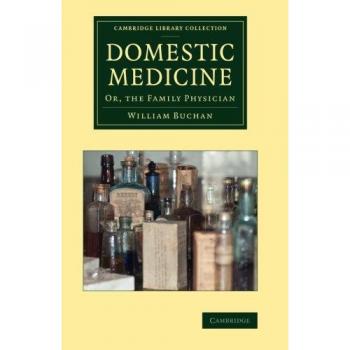 Medicina Doméstica: El Médico Familiar (Colección de Biblioteca de Cambridge - Historia de la Medicina)