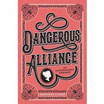 Dangerous Alliance: An Austentacious Romance Novel