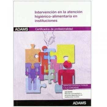 Intervención en la atención higiénico-alimentaria en instituciones: certificado de profesionalidad atención sociosanitaria a personas dependientes en instituciones