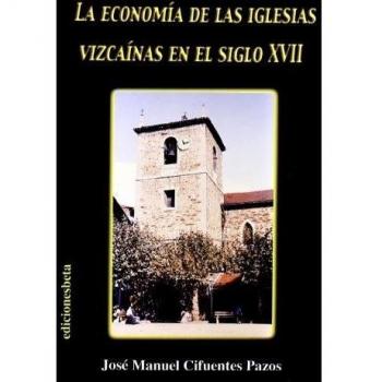 La economía de las iglesias vizcaínas en el s.XVII