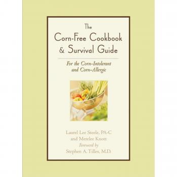 The Corn-Free Cookbook & Survival Guide: For the Corn-Intolerant and Corn-Allergic