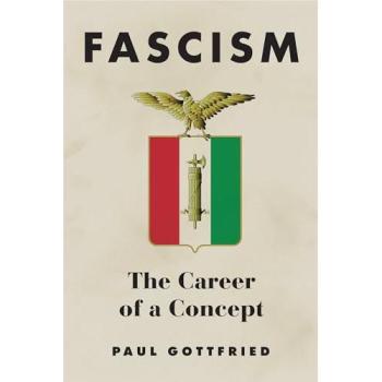 Fascism: The Career of a Concept - Paul Edward Gottfried Analysis and Historical Perspective