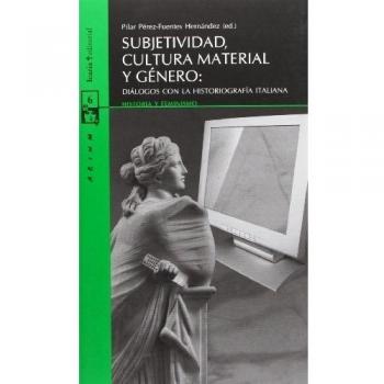SUBJETIVIDAD, CULTURA MATERIAL Y GÉNERO:: DIÁLOGOS CON LA HISTORIOGRAFÍA ITALIANA