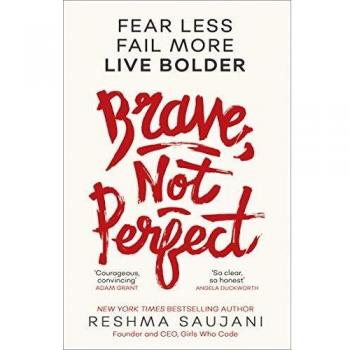 Brave, Not Perfect: Fear Less, Fail More and Live Bolder