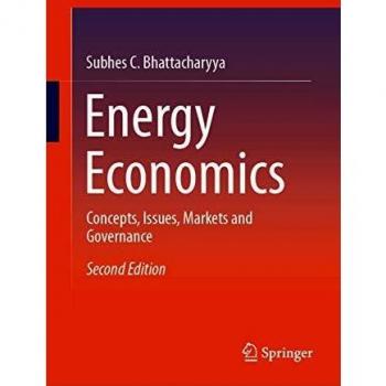 Energy Economics: Concepts, Issues, Markets and Governance by Subhes C. Bhattacharyya - Comprehensive Guide to Energy Market Dynamics