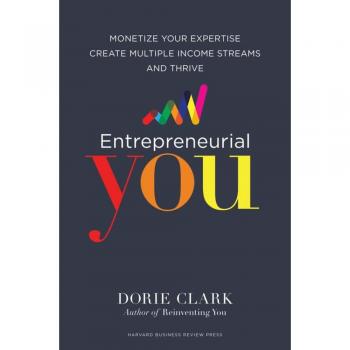 Entrepreneurial You: Monetize Your Expertise, Create Multiple Income Streams, and Thrive