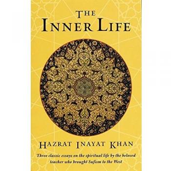 The Inner Life: Spiritual Insights by Hazrat Inayat Khan