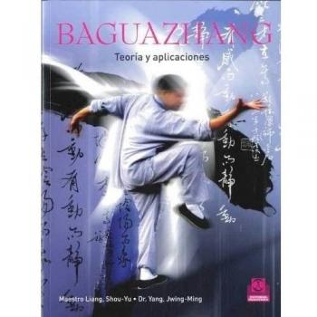 Baguazhang. Teoría y aplicaciones