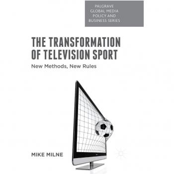 The Transformation of Television Sport: New Methods, New Rules