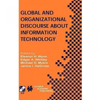 Global and Organizational Discourse on Information Technology: IFIP TC8/WG8.2 Conference Proceedings