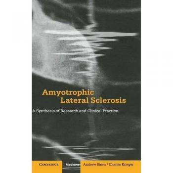 Esclerosis Lateral Amiotrófica: Síntesis de Investigación y Práctica Clínica - Andrew Eisen