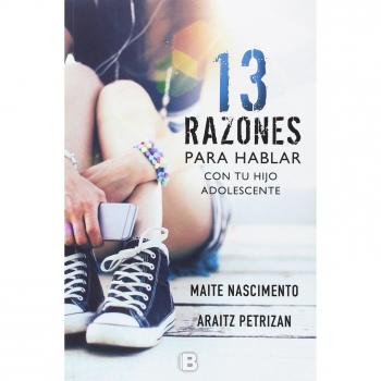 13 razones para hablar con tu hijo adolescente - NASCIMENTO, MAITE; PETRIZAN, ARAITZ