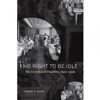 No Right to Be Idle: The Historical Analysis of Disability, 1840s-1930s