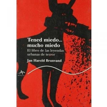 Tened miedo... Mucho miedo: Leyendas urbanas de terror