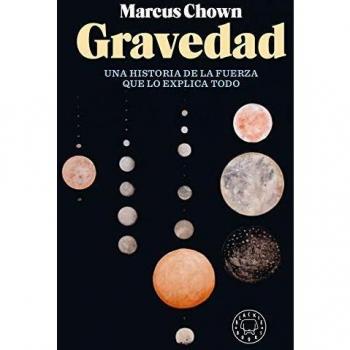 Gravedad: Historia de la fuerza que lo explica todo