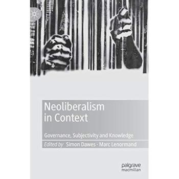 Neoliberalism in Context: Governance, Subjectivity and Knowledge