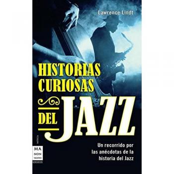 Historias curiosas del jazz: UN recorrido por las anecdotas de la historia del jazz