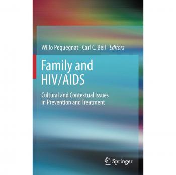 Family and HIV/AIDS: Cultural and Contextual Issues in Prevention and Treatment