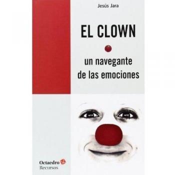 El clown, un navegante de las emociones - Jesús Jara Fernández