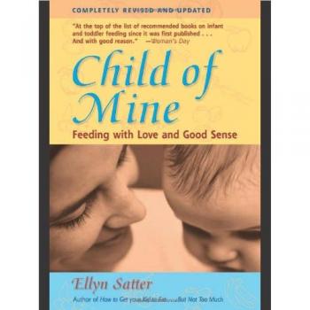Child of Mine: Feeding with Love and Good Sense