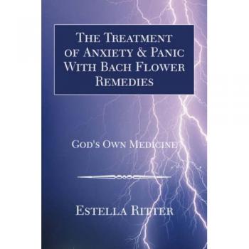 Bach Flower Remedies for Anxiety & Panic Relief by Estella Ritter