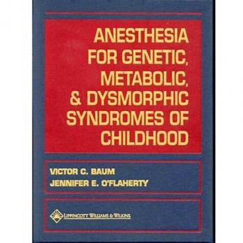 Anesthesia for Genetic, Metabolic, and Dysmorphic Syndromes of Childhood