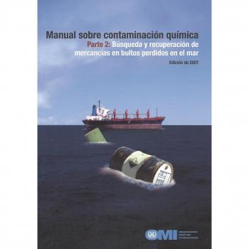 Manual sobre contaminacion quimica 2007: Busqueda y recuperacion de mercancias en bultos perdidos en el mar