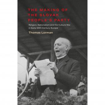 The Making of the Slovak People's Party: Religion, Nationalism and the Culture War in Early 20th-Century Europe