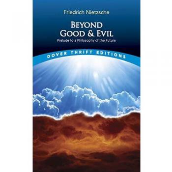 Beyond Good and Evil: Prelude to a Philosophy of the Future