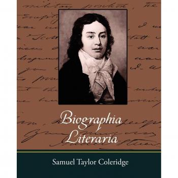 Biographia Literaria: The Literary Biography of Samuel Taylor Coleridge - Paperback Edition