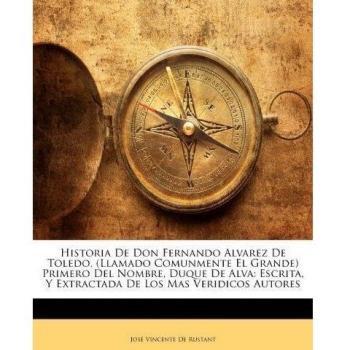 Historia De Don Fernando Alvarez De Toledo,