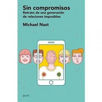 Sin compromisos: Retrato de una generación de relaciones imposibles