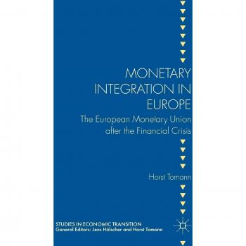 Monetary Integration in Europe: The European Monetary Union after the Financial Crisis