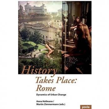 History Takes Place: Rome: Dynamics of Urban Change