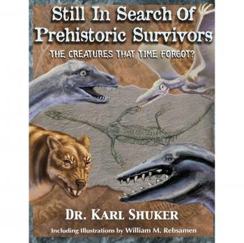 Still in Search of Prehistoric Survivors: The Creatures That Time Forgot?