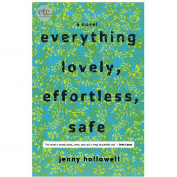 Everything Lovely, Effortless, Safe: A Novel by Jenny Hollowell (English Edition)