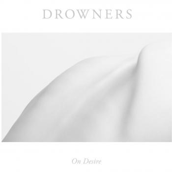 Drowners - On Desire (Limited Edition White Vinyl LP)