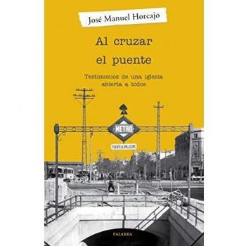 Al cruzar el puente. Testimonios de una iglesia abierta a todos