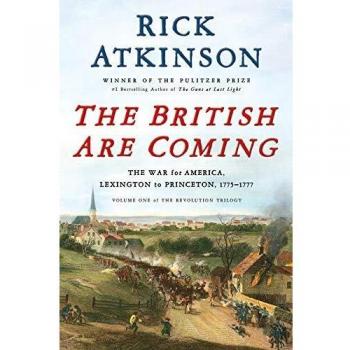 The British Are Coming: The War for America, Lexington to Princeton, 1775-1777 (The Revolution Trilogy #1)