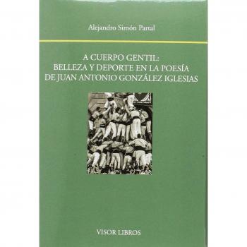 A cuerpo gentil: belleza y deporte en la poesía de Juan Antonio González Iglesias: 156 - Simón Parta, Alejandro