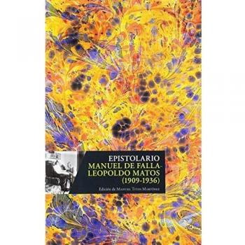 EPISTOLARIO. MANUEL DE FALLA-LEOPOLDO MATOS