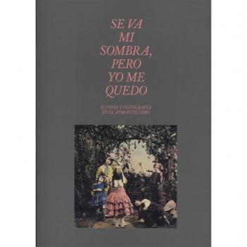Se va mi sombra, pero yo me quedo: ilusión y fotografía en el Romanticismo