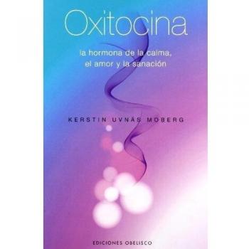 Oxitocina: La hormona de la calma, el amor y la sanación