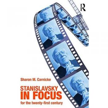 Stanislavsky in Focus: An Acting Master for the Twenty-First Century
