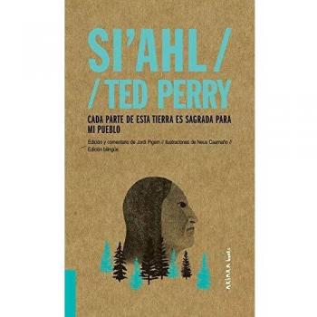Si'ahl / Ted Perry: Cada parte de esta tierra es sagrada para mi pueblo: 2 - Pigem Jordi