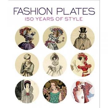 Fashion Plates: 150 Years of Style