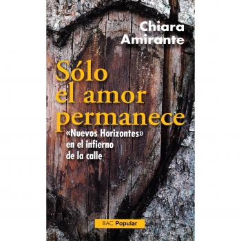 Sólo el amor permanece - Chiara Amirante